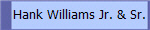 Hank Williams Jr. & Sr.