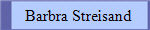 Barbra Streisand